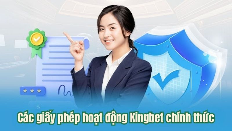 Các giấy phép hoạt động Kingbet chính thức