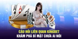 câu hỏi liên quan kingbet86 - khám phá bí mật chưa ai nói