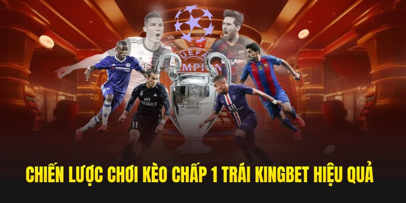 Hướng dẫn cách đặt cược kèo chấp 1 trái kingbet