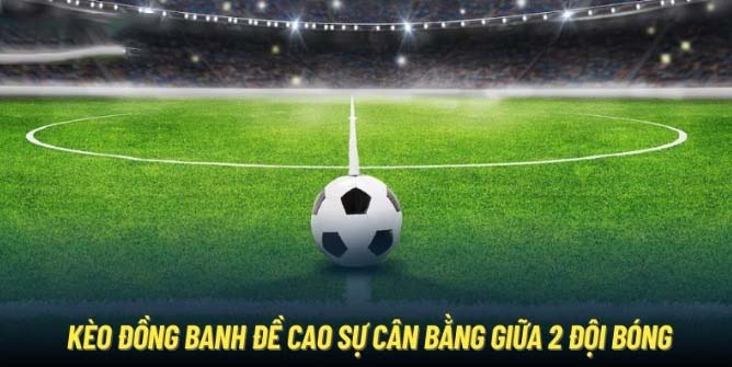 Loại kèo này đề cao sự cân bằng giữa hai team đối đầu