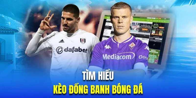 Giải mã kèo đồng banh Kingbet qua các thông tin chi tiết