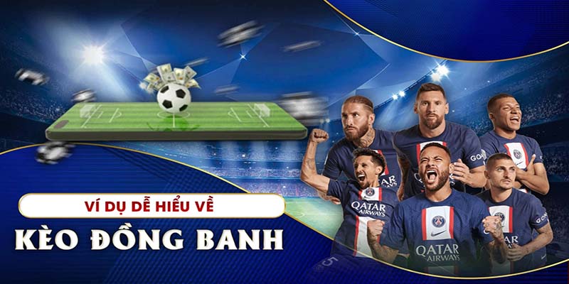 Thực chiến kèo đồng banh Kingbet qua ví dụ minh họa