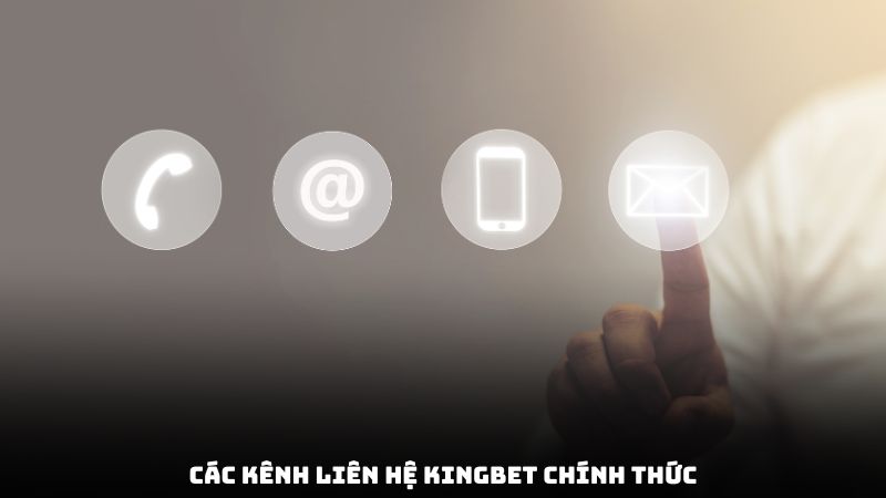 Các kênh liên hệ kingbet chính thức