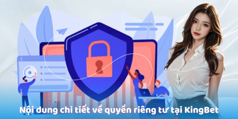 Nội dung chi tiết về quyền riêng tư tại KingBet