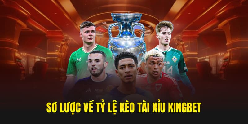 Sơ lược về tỷ lệ kèo tài xỉu Kingbet