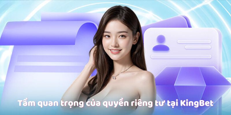 Tầm quan trọng của quyền riêng tư tại KingBet