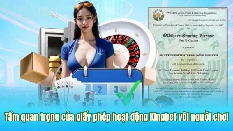 Tầm quan trọng của giấy phép hoạt động Kingbet với người chơi