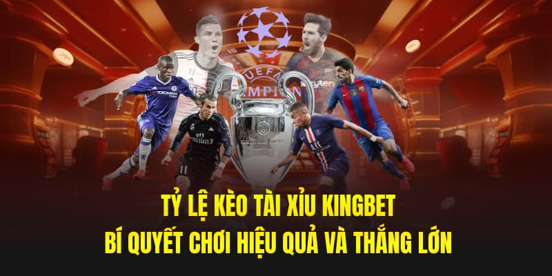 Bí kíp đặt cược kèo tài xỉu từ các cao thủ Kingbet